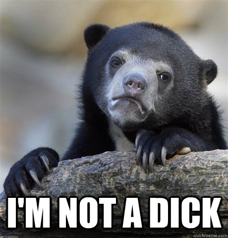  I'm not a dick  Confession Bear