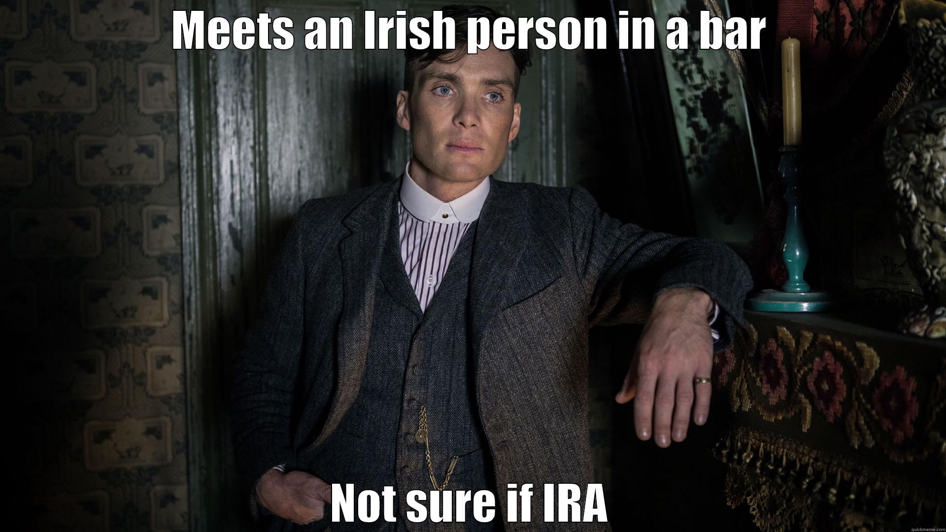 MEETS AN IRISH PERSON IN A BAR NOT SURE IF IRA Misc