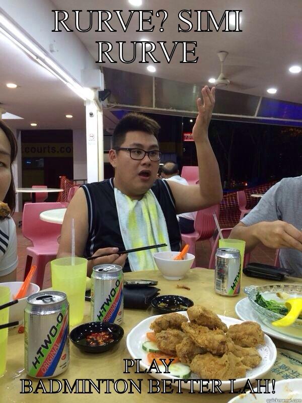 RURVE? SIMI RURVE PLAY BADMINTON BETTER LAH! Misc