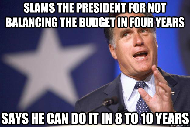 Slams the president for not balancing the budget in four years Says he can do it in 8 to 10 years  Mitt Romney