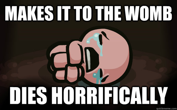 Makes it to the womb Dies horrifically  The Binding of Isaac