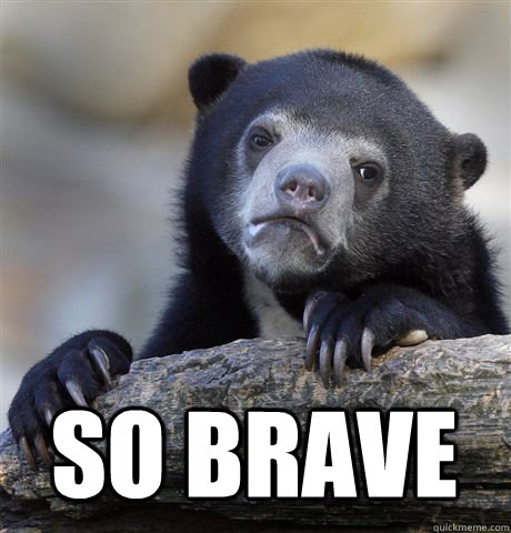  so brave  Confession Bear
