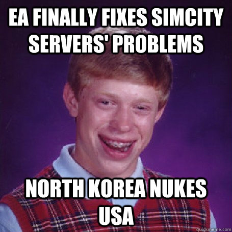 EA finally fixes SimCity servers' problems North Korea nukes USA  BadLuck Brian