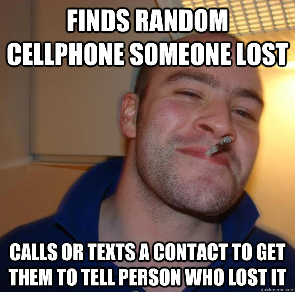 Finds random cellphone someone lost calls or texts a contact to get them to tell person who lost it - Finds random cellphone someone lost calls or texts a contact to get them to tell person who lost it  Misc