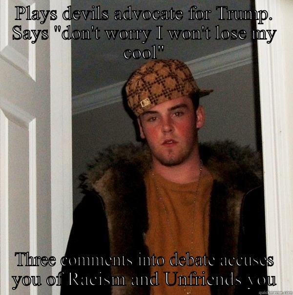 PLAYS DEVILS ADVOCATE FOR TRUMP. SAYS 