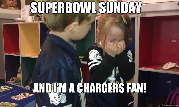 SUPERBOWL SUNDAY And I'm a Chargers Fan! - SUPERBOWL SUNDAY And I'm a Chargers Fan!  Charger Kids