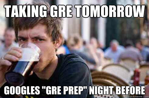 Taking GRE tomorrow Googles 