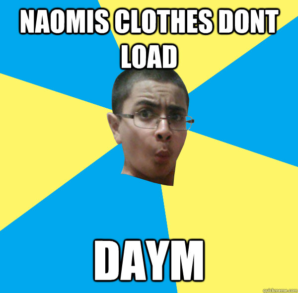 Naomis clothes dont load daym - Naomis clothes dont load daym  MicroVoltsPlayer