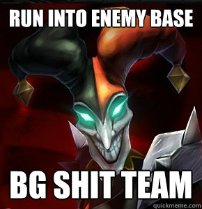 RUN INTO ENEMY BASE BG SHIT TEAM - RUN INTO ENEMY BASE BG SHIT TEAM  League of Legends