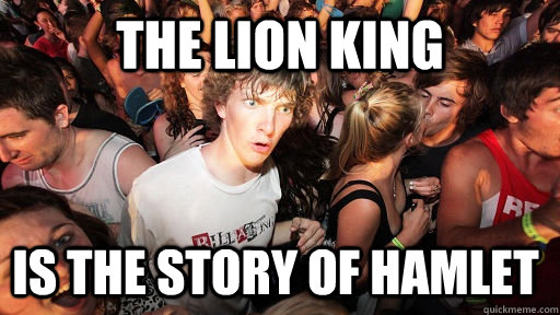 The Lion KING is the story of hamlet  Sudden Clarity Clarence