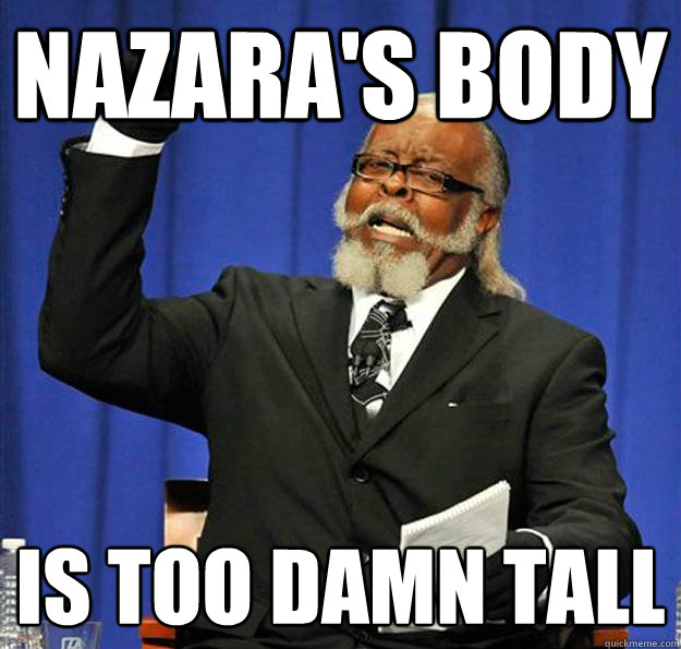 Nazara's body Is too damn tall  Jimmy McMillan