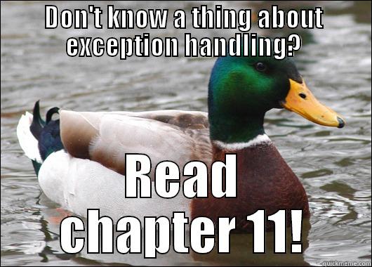 DON'T KNOW A THING ABOUT EXCEPTION HANDLING? READ CHAPTER 11! Actual Advice Mallard
