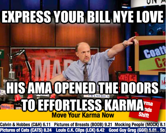 express your bill nye love his ama opened the doors to effortless karma  Mad Karma with Jim Cramer