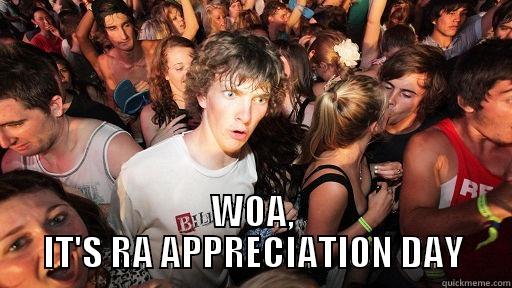  WOA, IT'S RA APPRECIATION DAY Sudden Clarity Clarence