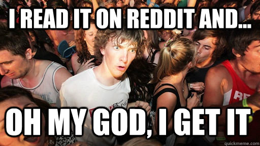 I read it on Reddit and... Oh my God, I Get it  Sudden Clarity Clarence