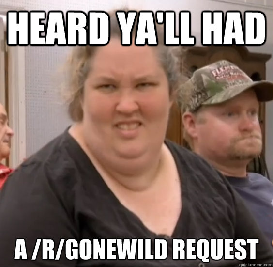 HEARD YA'LL HAD  A /R/GONEWILD REQUEST  