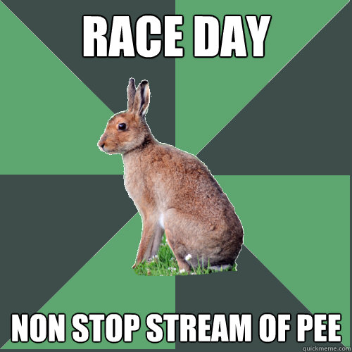 Race day Non stop stream of pee  