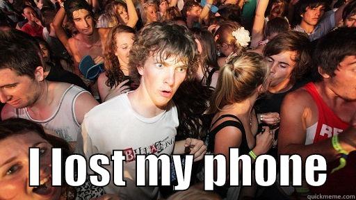 worst feel -      I LOST MY PHONE   Sudden Clarity Clarence