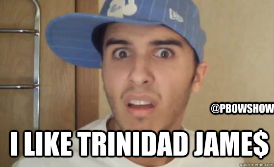 I like trinidad jame$ @pbowshow  Typical Lil Wayne Fan