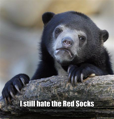 I still hate the Red Socks  Confession Bear