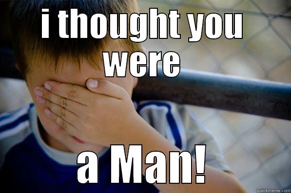 I THOUGHT YOU WERE A MAN! Confession kid