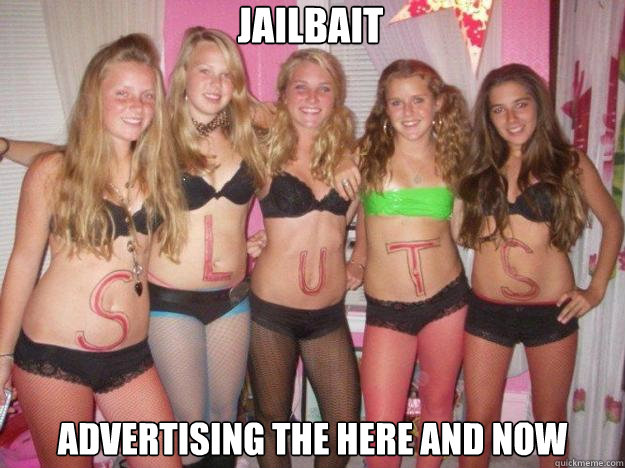 Jailbait Advertising the Here and NOW  