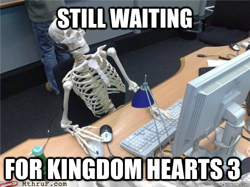 still waiting for kingdom hearts 3  - still waiting for kingdom hearts 3   Waiting skeleton