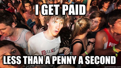I get paid less than a penny a second  - I get paid less than a penny a second   Misc