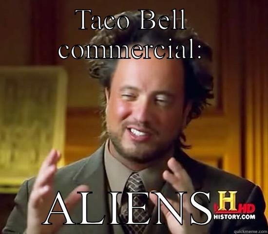TACO BELL COMMERCIAL: ALIENS Ancient Aliens