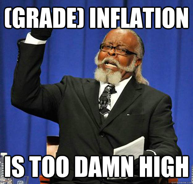 (Grade) inflation Is too damn high  Jimmy McMillan