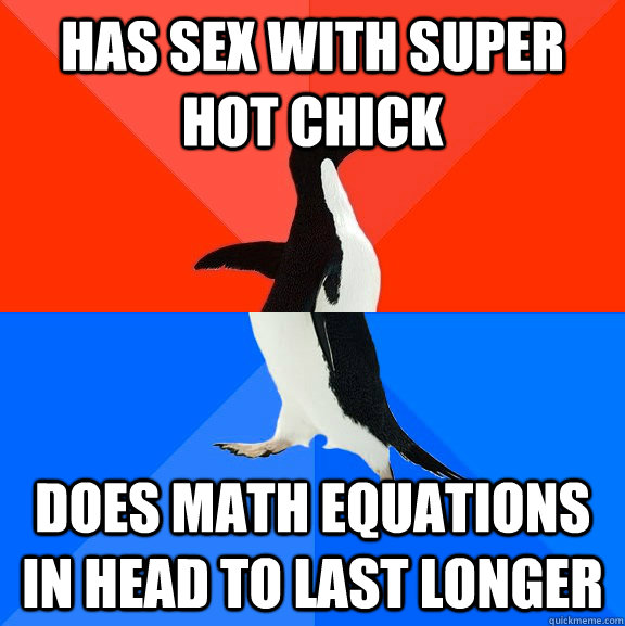 Has sex with super hot chick Does math equations in head to last longer  Socially Awesome Awkward Penguin