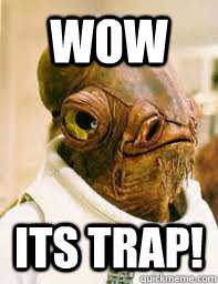 WOW ITS TRAP! - WOW ITS TRAP!  Its a trap