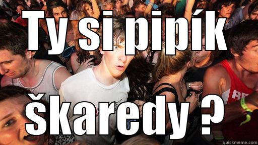 TY SI PIPÍK ŠKAREDY ? Sudden Clarity Clarence