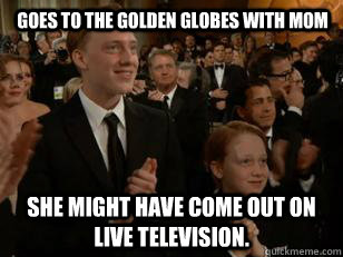 goes to the Golden Globes with Mom She might have come out on live television. - goes to the Golden Globes with Mom She might have come out on live television.  Misc