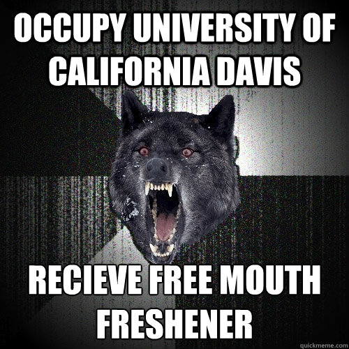 Occupy University of California Davis recieve free mouth freshener  Insanity Wolf