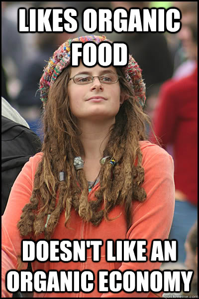 Likes organic food Doesn't like an organic economy  College Liberal