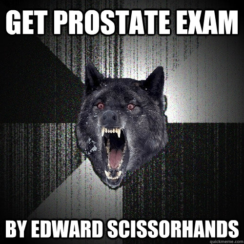 Get prostate exam by edward scissorhands  Insanity Wolf