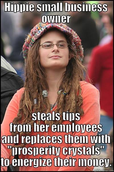 HIPPIE SMALL BUSINESS OWNER STEALS TIPS FROM HER EMPLOYEES AND REPLACES THEM WITH 