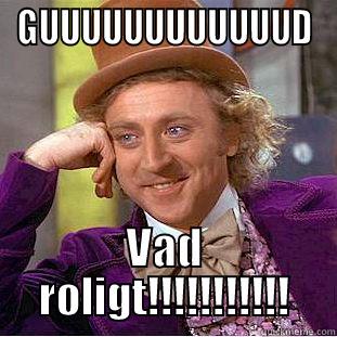 GUUUUUUUUUUUUD VAD ROLIGT!!!!!!!!!!! Condescending Wonka