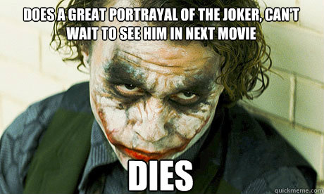 Does a great portrayal of the joker, can't wait to see him in next movie Dies  Untrustworthy joker