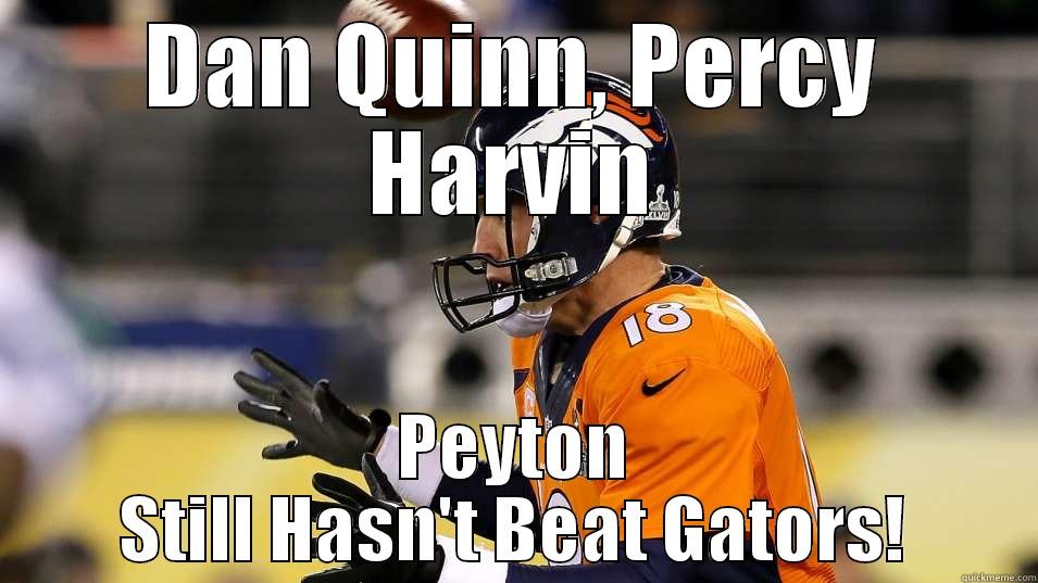 DAN QUINN, PERCY HARVIN PEYTON STILL HASN'T BEAT GATORS! Misc