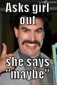 ASKS GIRL OUT SHE SAYS 