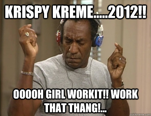 KRISPY KREME.....2012!! Ooooh girl workit!! Work that thang!...  Bill Cosby Headphones