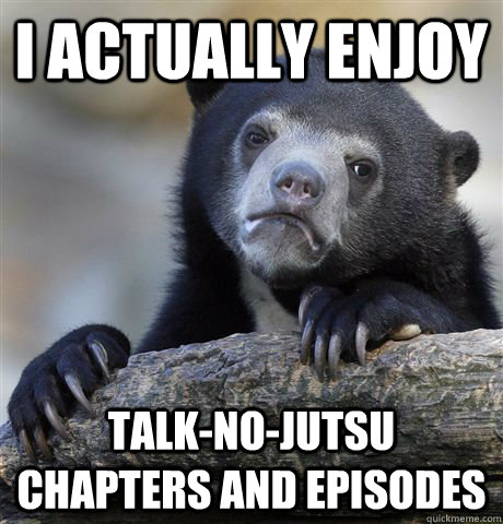 I actually enjoy Talk-no-Jutsu chapters and episodes  Confession Bear