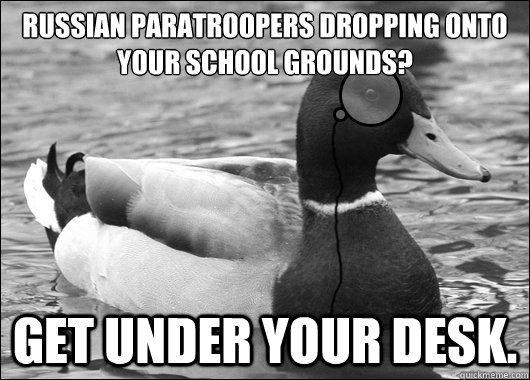 Russian paratroopers dropping onto your school grounds? Get under your desk. - Russian paratroopers dropping onto your school grounds? Get under your desk.  Outdated Advice Mallard
