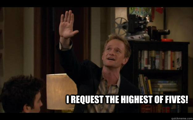 I request the highest of Fives! - I request the highest of Fives!  Barney