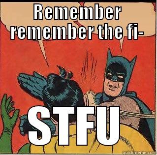 REMEMBER REMEMBER THE FI- STFU Slappin Batman