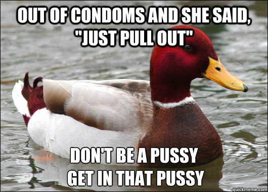 out of condoms and she said, 