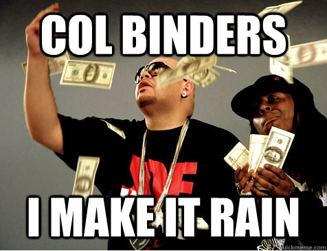 COL Binders I make it rain - COL Binders I make it rain  Make It Rain Rappers