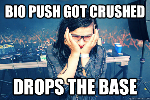 bio Push got crushed Drops the base  Skrillexguiz